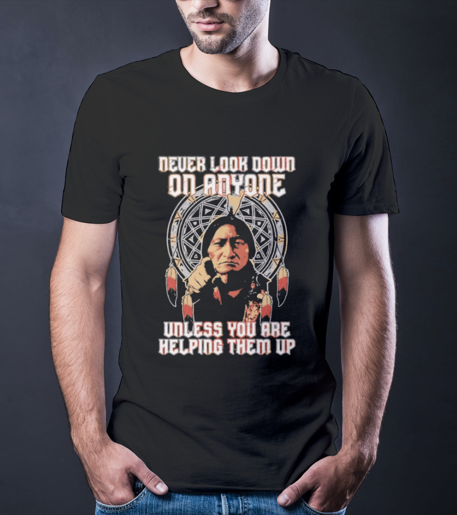 Never Look Down On Anyone Unless You Are Helping Them Up 2026 Sacred Geometry T-Shirt