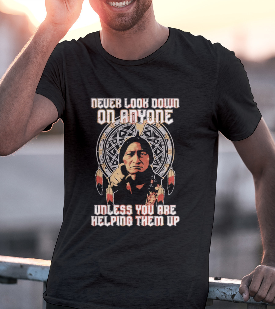 Never Look Down On Anyone Unless You Are Helping Them Up 2026 Sacred Geometry T-Shirt