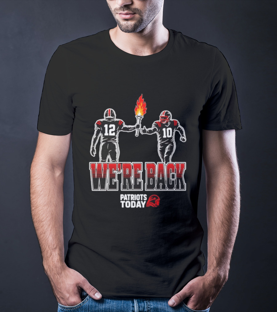 Tom Brady Passes Torch To Drake Maye We're Back Patriots Today T-Shirt