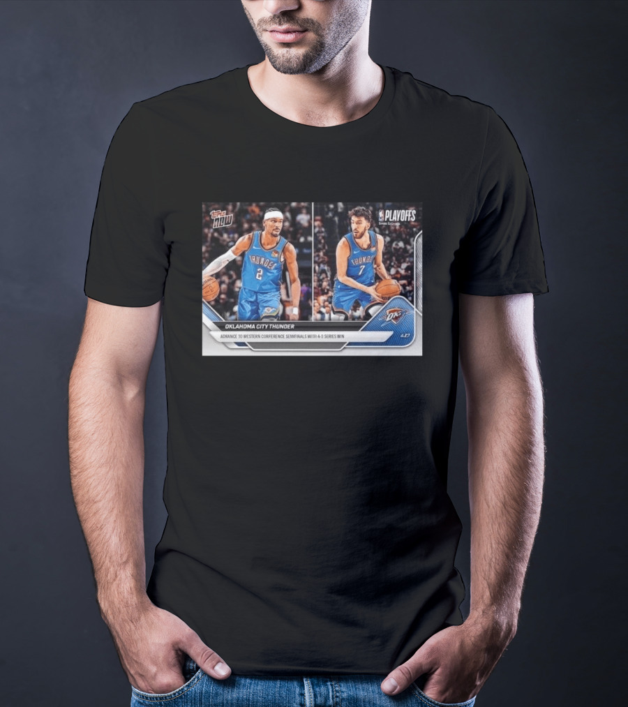 Oklahoma City Thunder Advance To Western Conference Semifinals With 4 2 Series Win NBA Playoffs Topps NOW T-Shirt