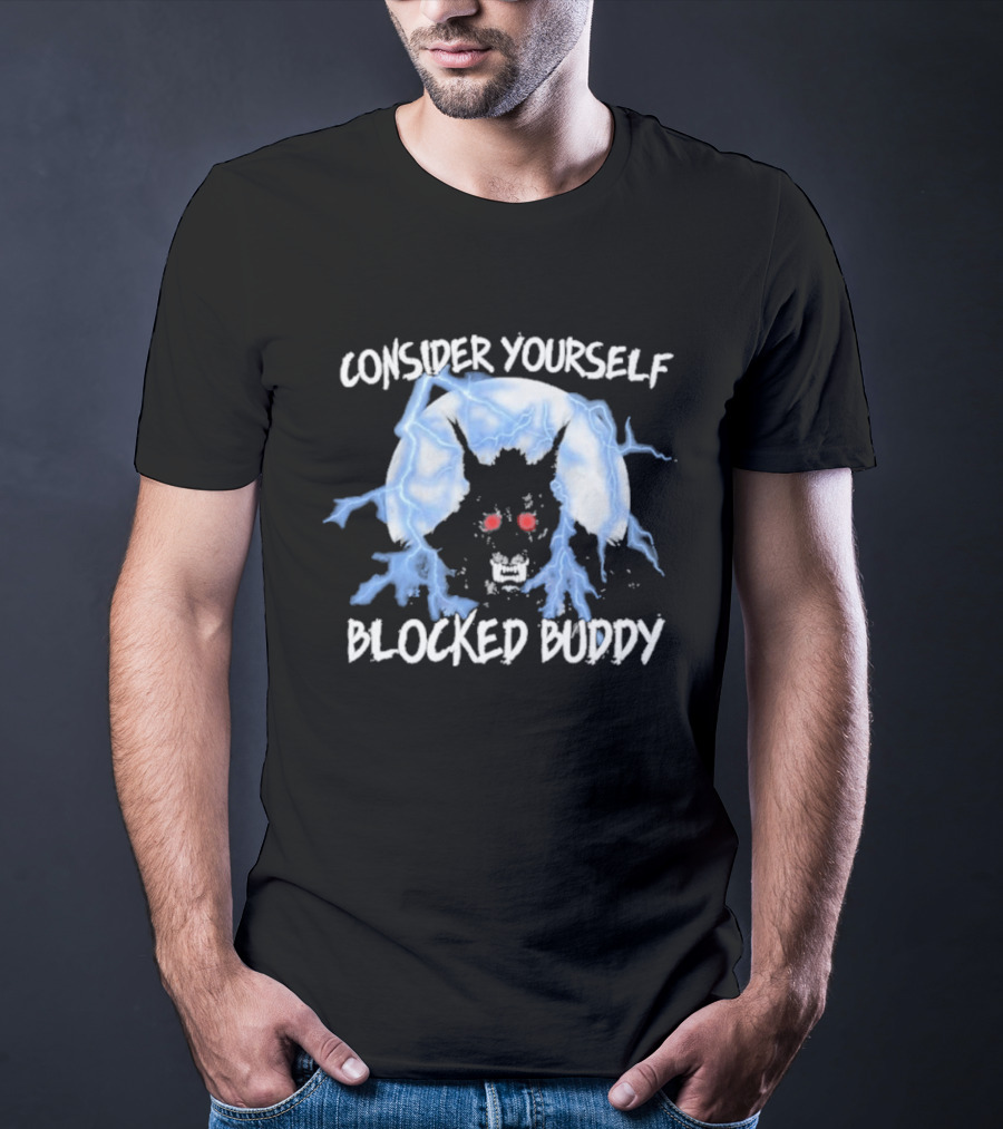 Consider Yourself Blocked Buddy With Electric Blue Wolf Eyes T-Shirt