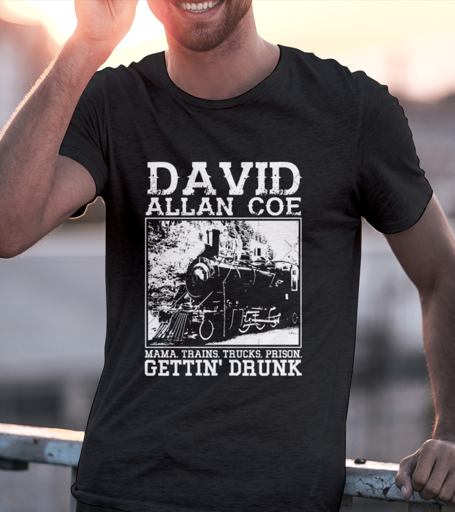 David Allan Coe Mama Train Trucks Prison Gettin Drunk T-Shirt