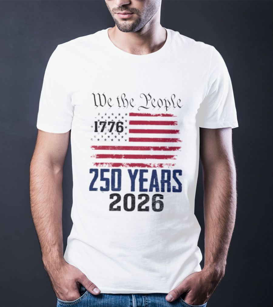 We The People 250 Years 1776 2026 American Flag T-Shirt