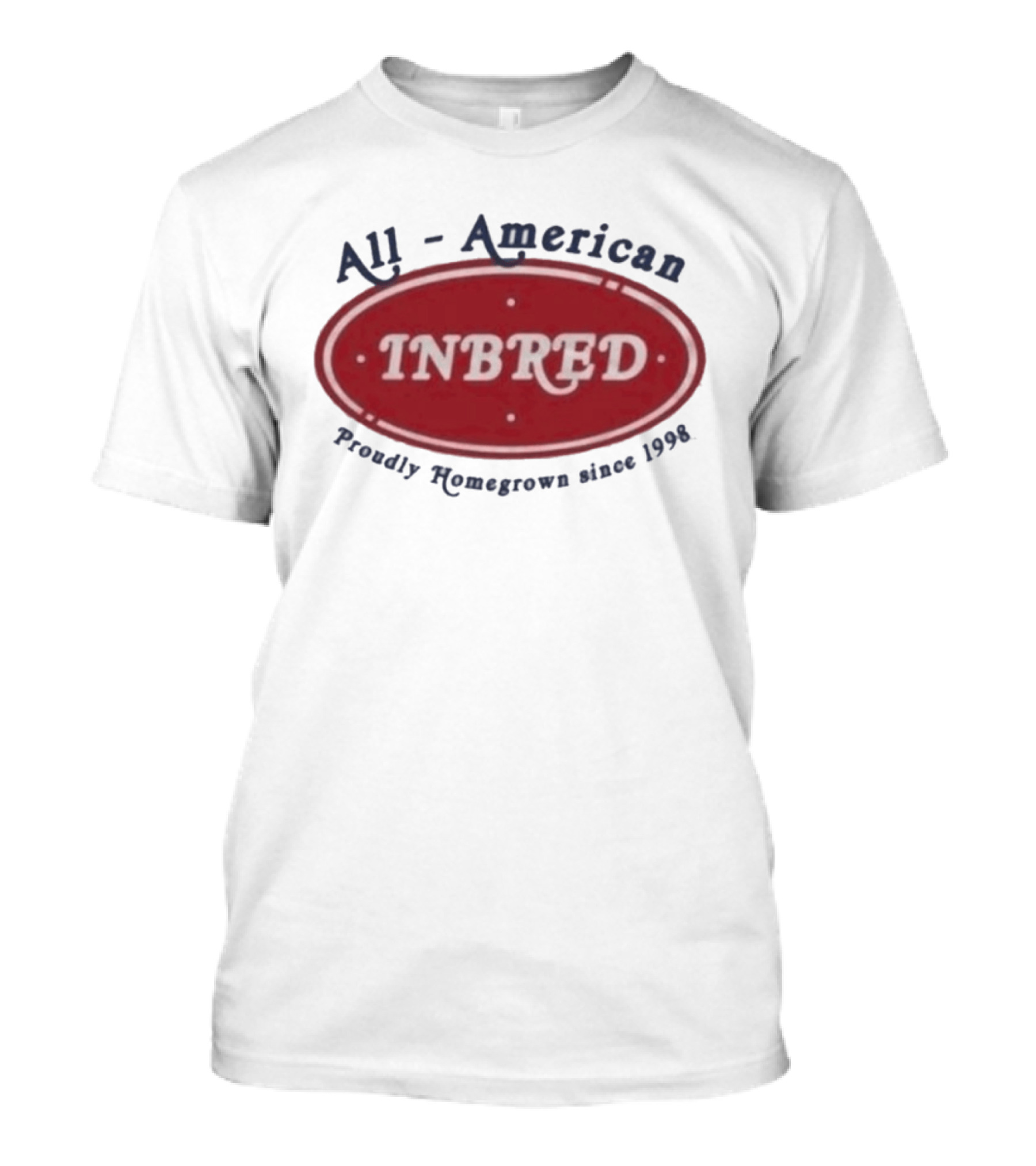 All American Inbred Proudly Homegrown Since 1998 T-Shirt