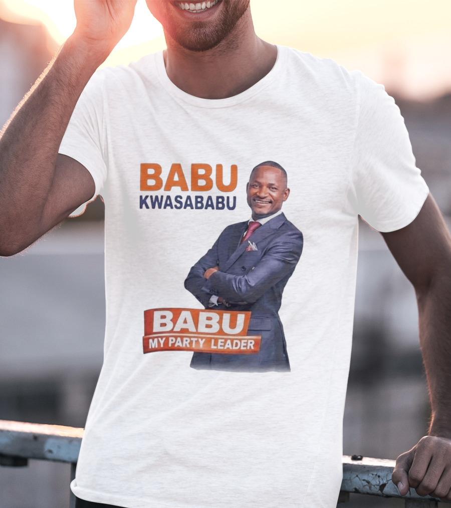Babu Kwa Sababu Babu My Party Leader T-Shirt