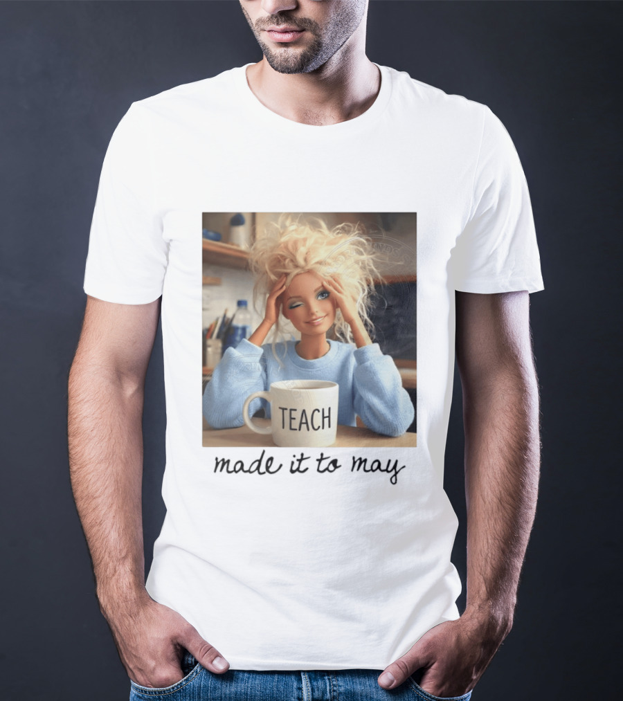 Barbie Teacher Meme Made It To May Last Day Of School Doll Face T-Shirt