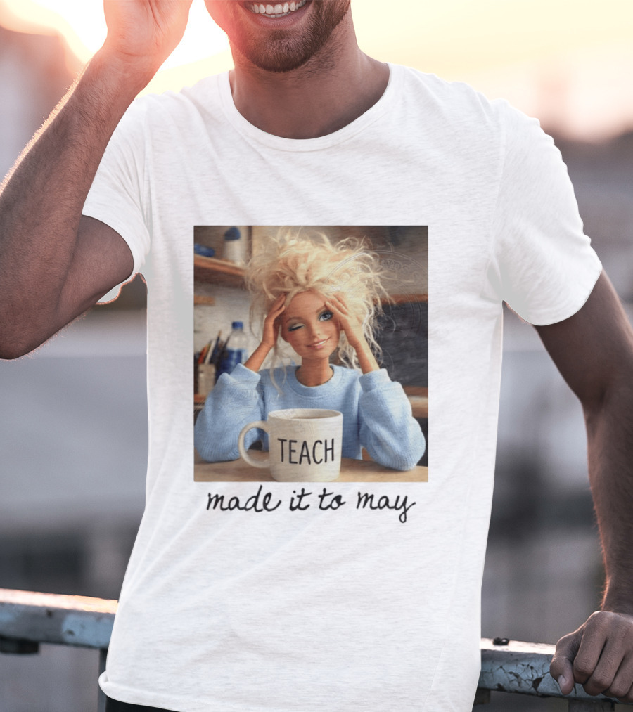 Barbie Teacher Meme Made It To May Last Day Of School Doll Face T-Shirt