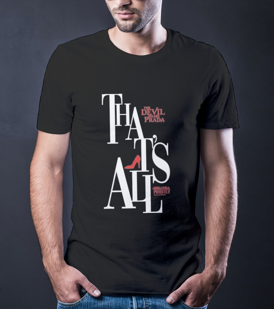 The Devil Wears Prada That's All Miranda Priestly Red Heel T-Shirt