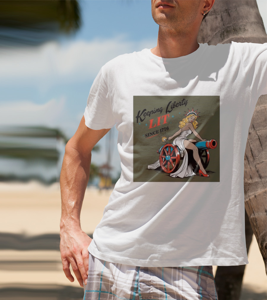 Keeping Liberty Lit Since 1776 Statue Of Liberty Cannon Pin Up T-Shirt