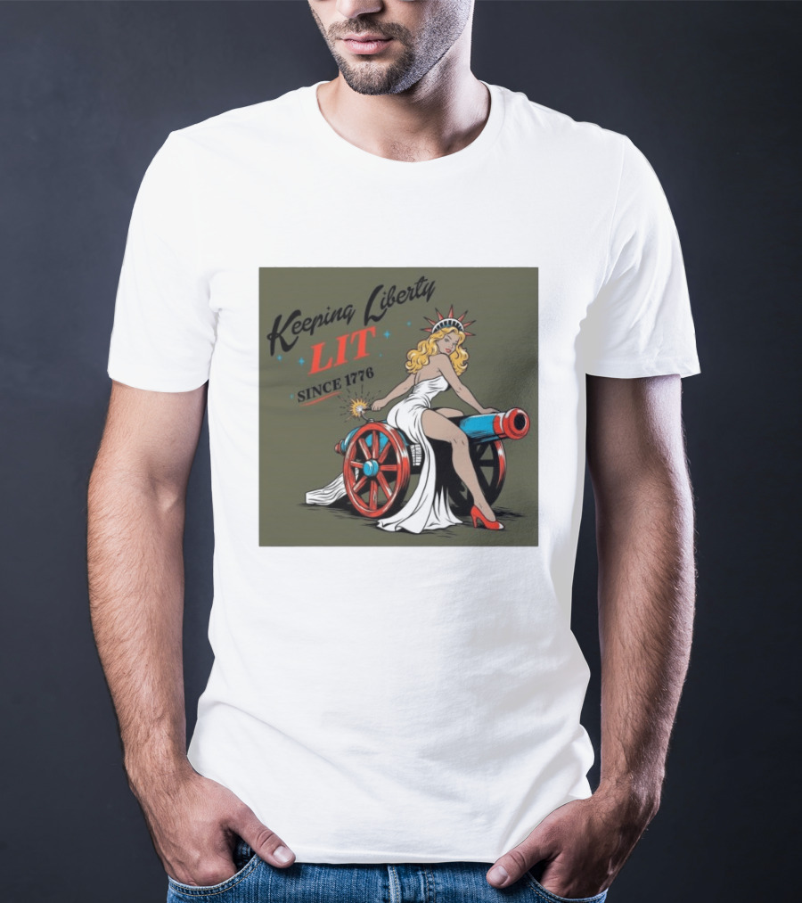 Keeping Liberty Lit Since 1776 Statue Of Liberty Cannon Pin Up T-Shirt