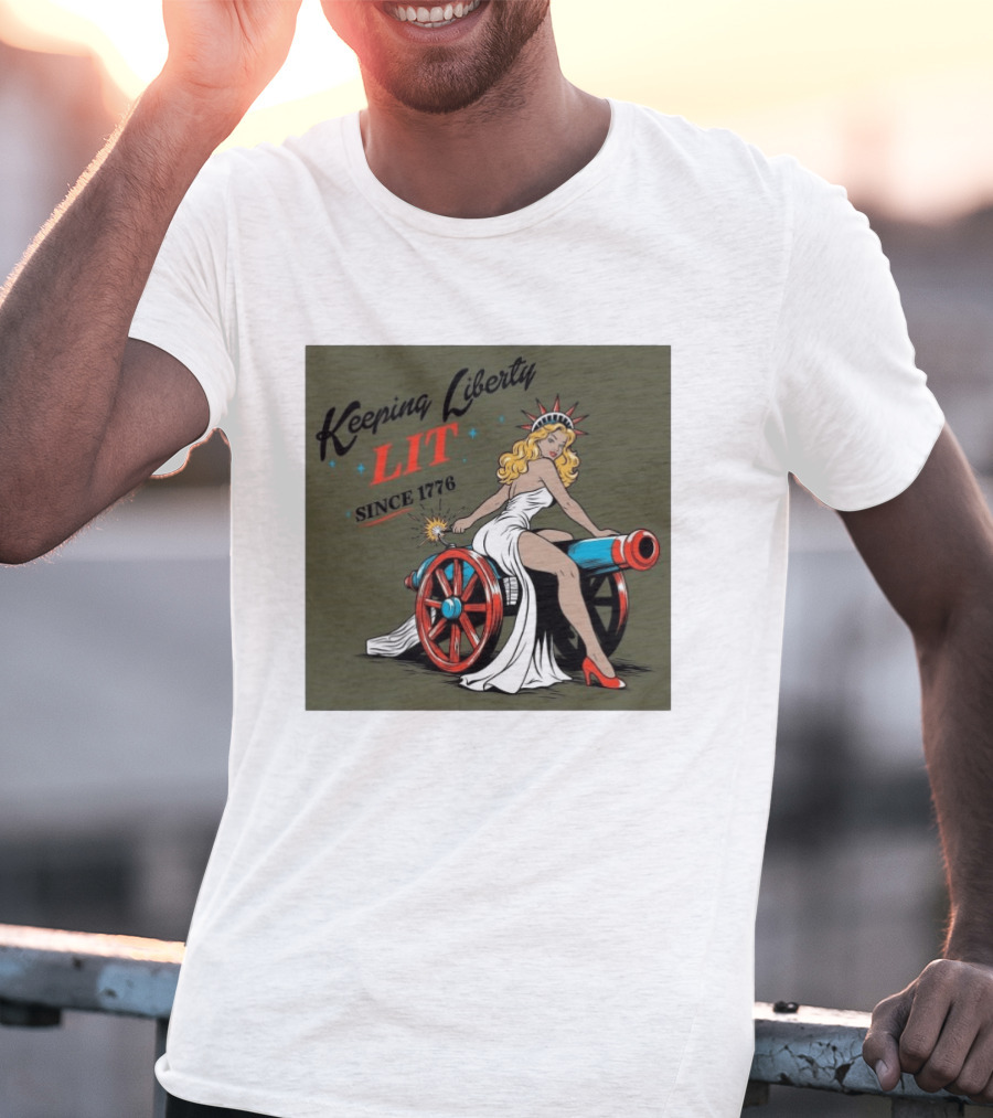 Keeping Liberty Lit Since 1776 Statue Of Liberty Cannon Pin Up T-Shirt