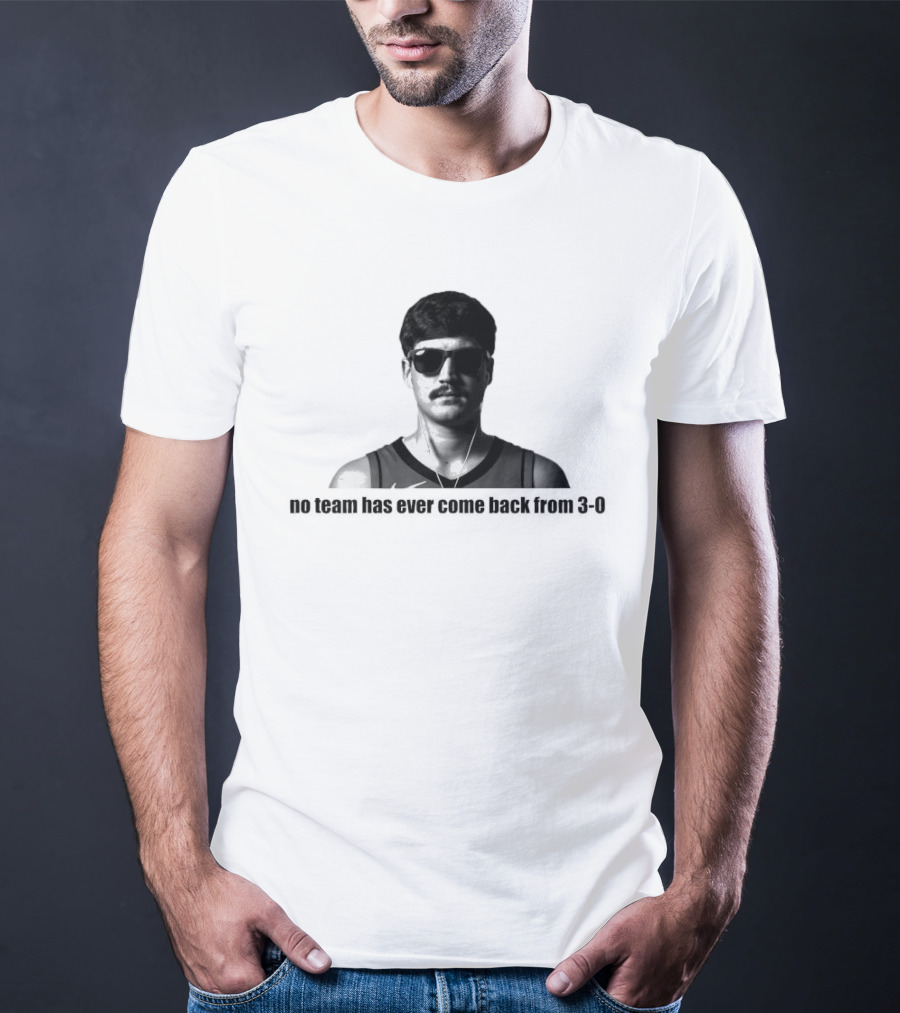 No Team Has Ever Come Back From 3 0 Basketball Player Sunglasses Nostalgia T-Shirt
