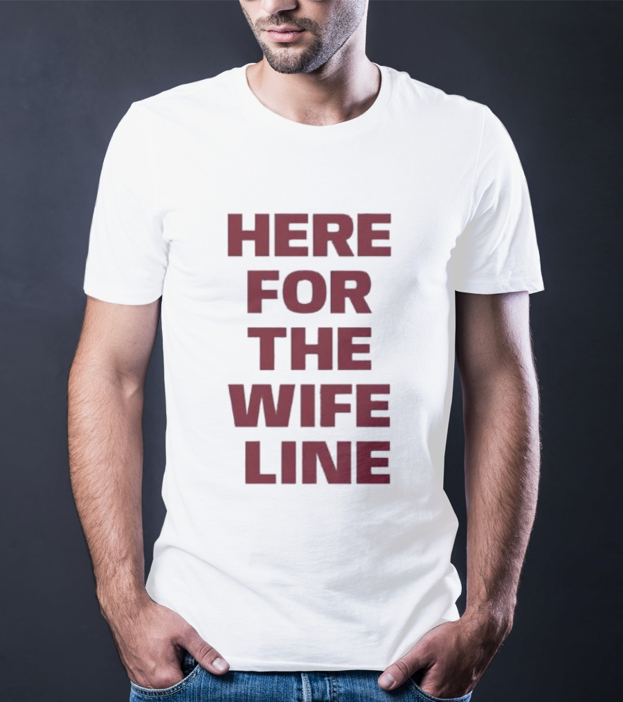 Here For The Wife Line T-Shirt