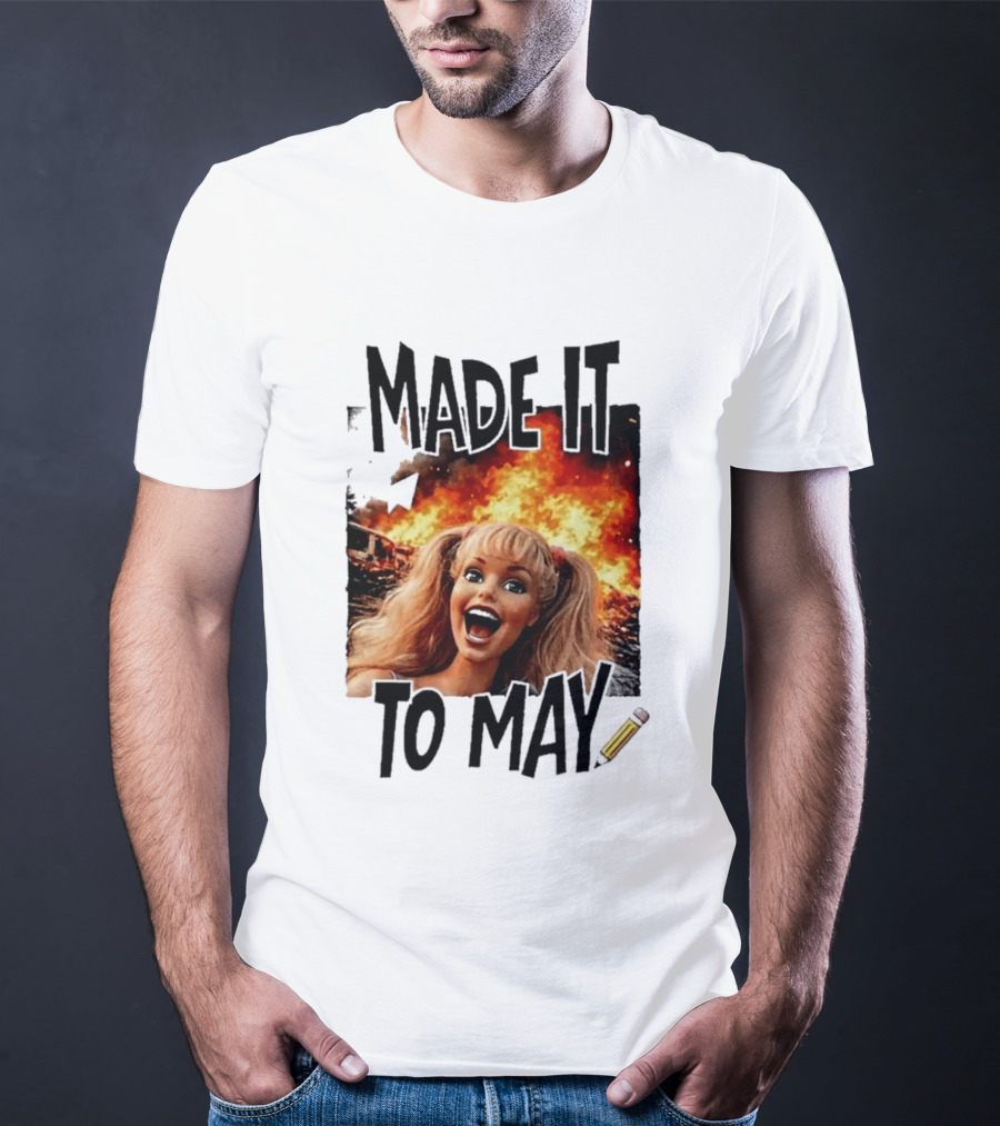 Made It To May Teacher Barbie Doll Face Meme Fire End Of Year School T-Shirt