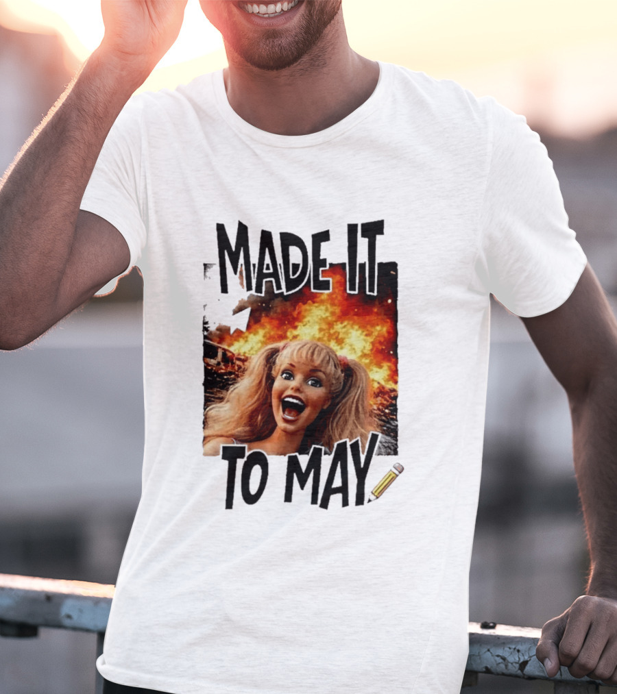 Made It To May Teacher Barbie Doll Face Meme Fire End Of Year School T-Shirt