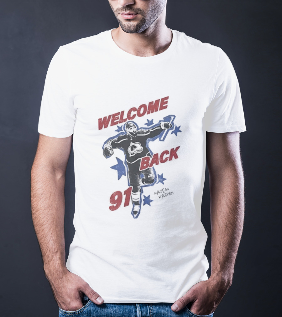 Welcome Back 91 Nazem Kadri Colorado Avalanche T-Shirt