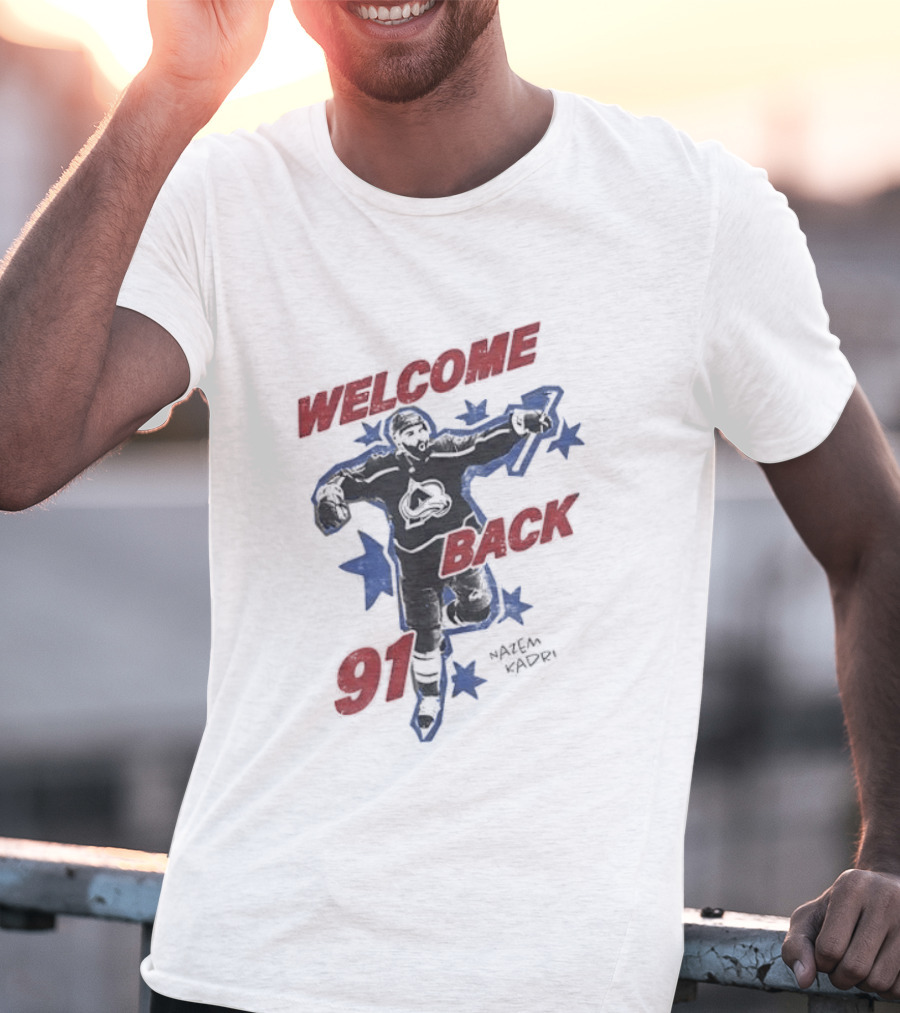 Welcome Back 91 Nazem Kadri Colorado Avalanche T-Shirt
