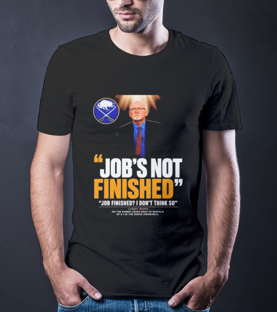 Lindy Ruff Buffalo Sabres Job's Not Finished T-Shirt