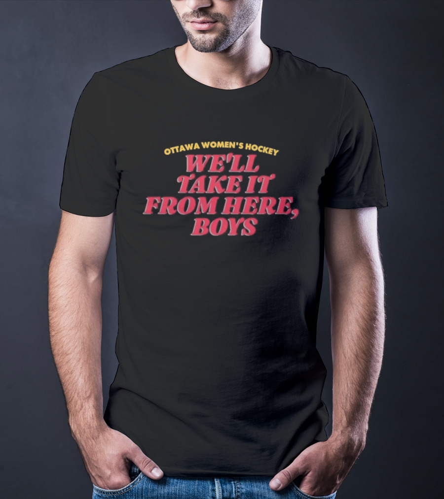 Ottawa Women's Hockey We'll Take It From Here Boys Empowerment T-Shirt
