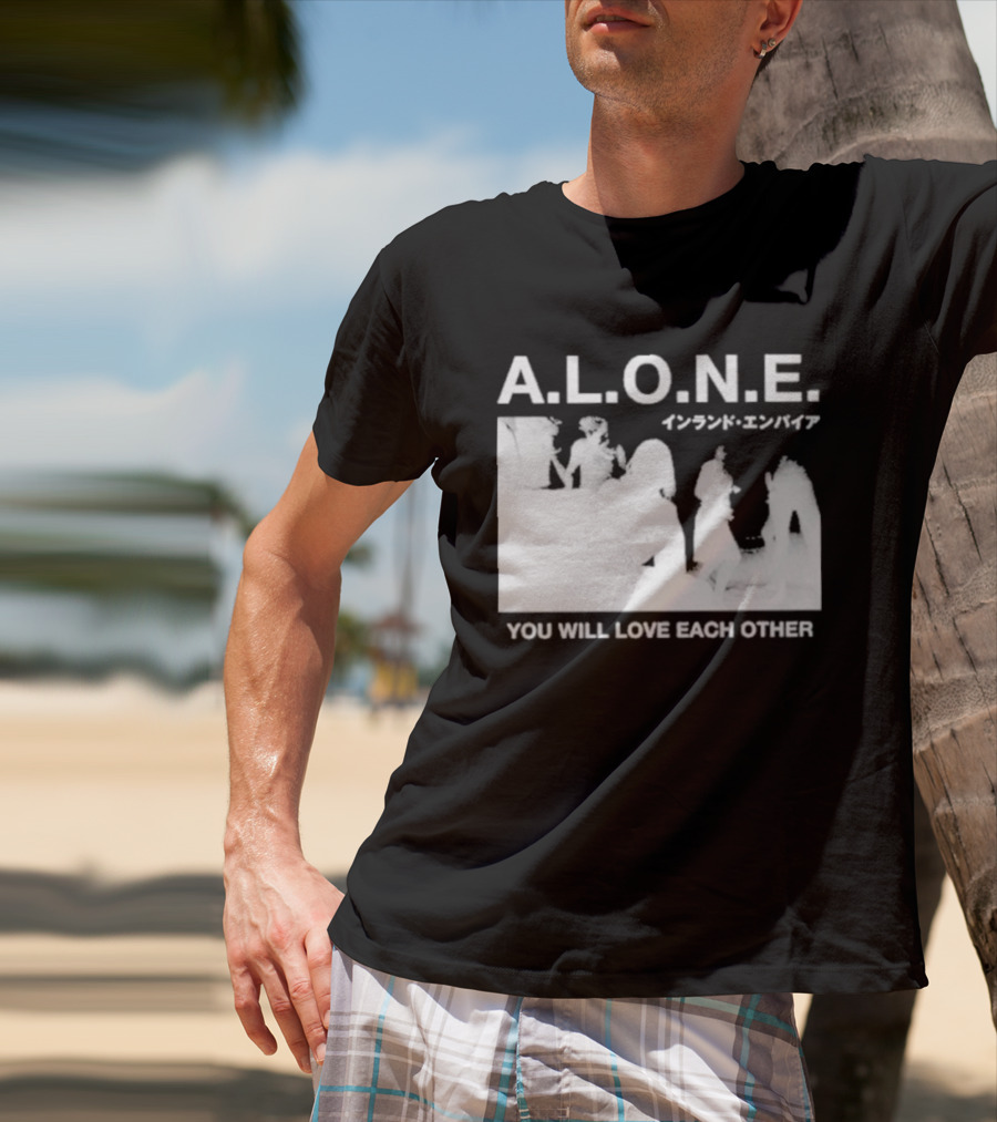 A.L.O.N.E. You Will Love Each Other Japanese T-Shirt