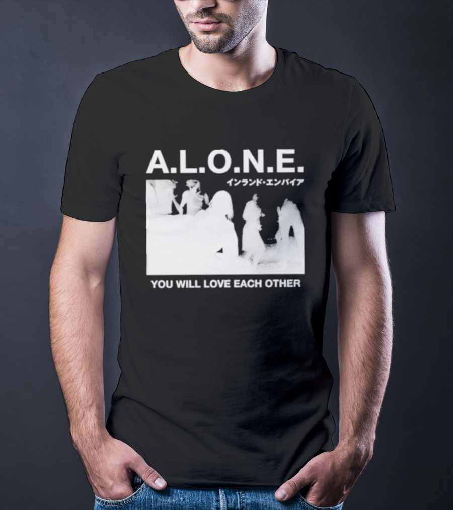 A.L.O.N.E. You Will Love Each Other Japanese T-Shirt