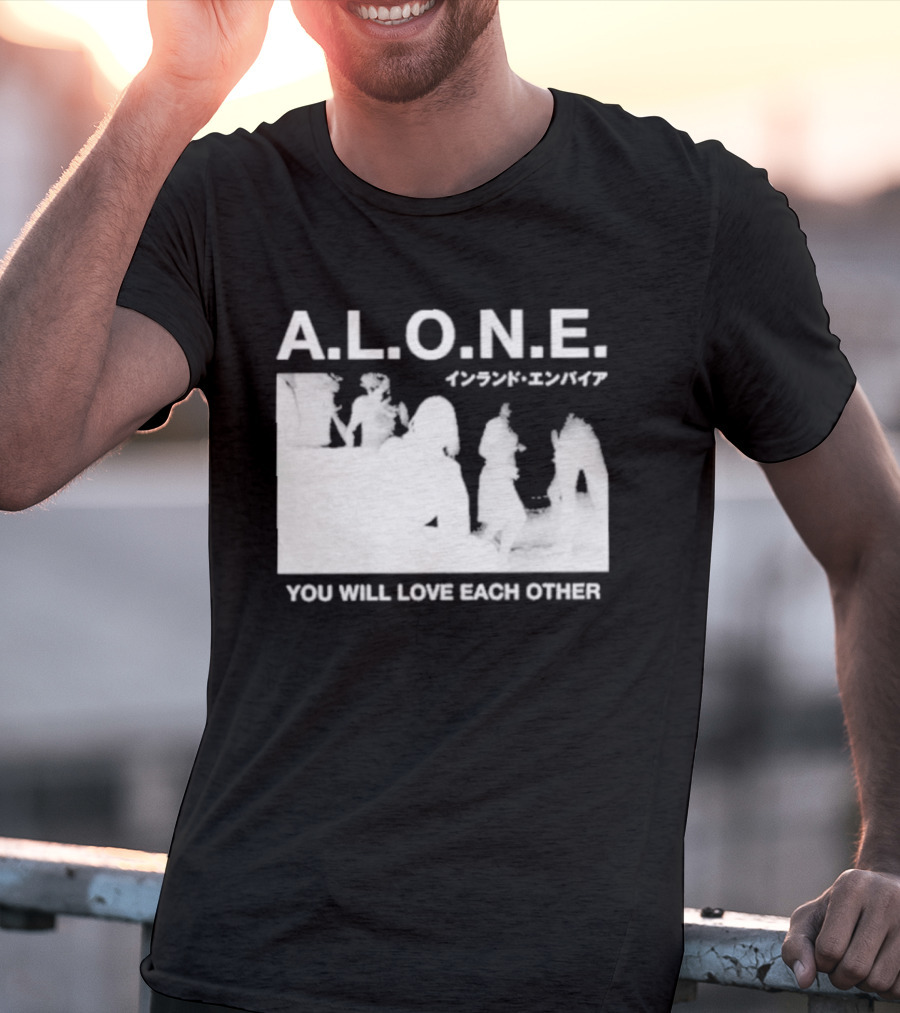 A.L.O.N.E. You Will Love Each Other Japanese T-Shirt