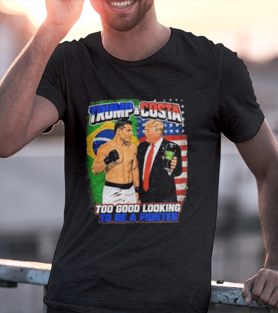 Paulo Costa Trump Too Good Looking To Be A Fighter T-Shirt