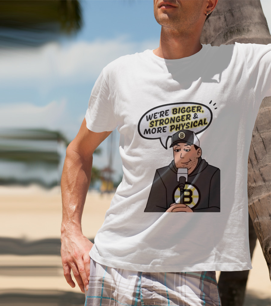 Boston Bruins We're Bigger Stronger More Physical Cartoon Character With Microphone T-Shirt