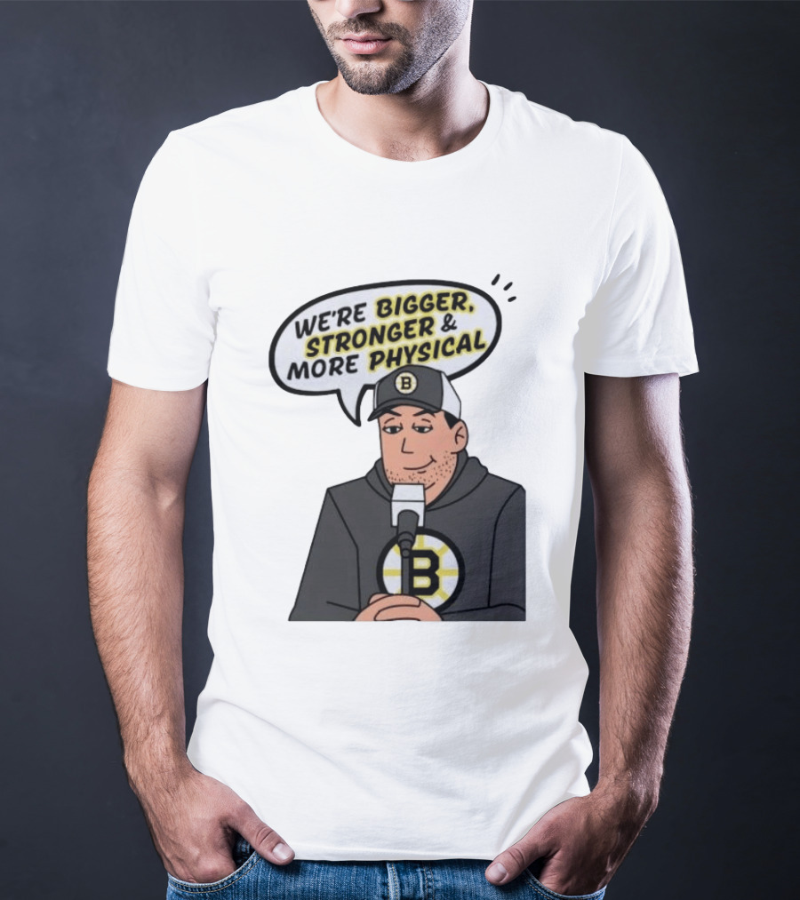 Boston Bruins We're Bigger Stronger More Physical Cartoon Character With Microphone T-Shirt