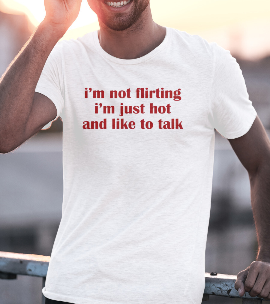 I'm Not Flirting I'm Just Hot And Like To Talk Retro Bold Red T-Shirt