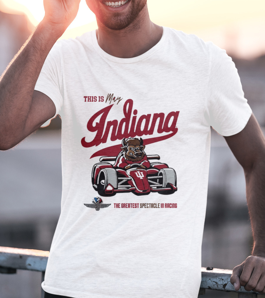 This Is May Indiana Hoosiers The Greatest Spectacle In Racing T-Shirt