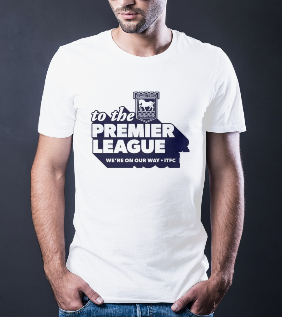 Ipswich Town FC We're On Our Way To The Premier League 2026 T-Shirt