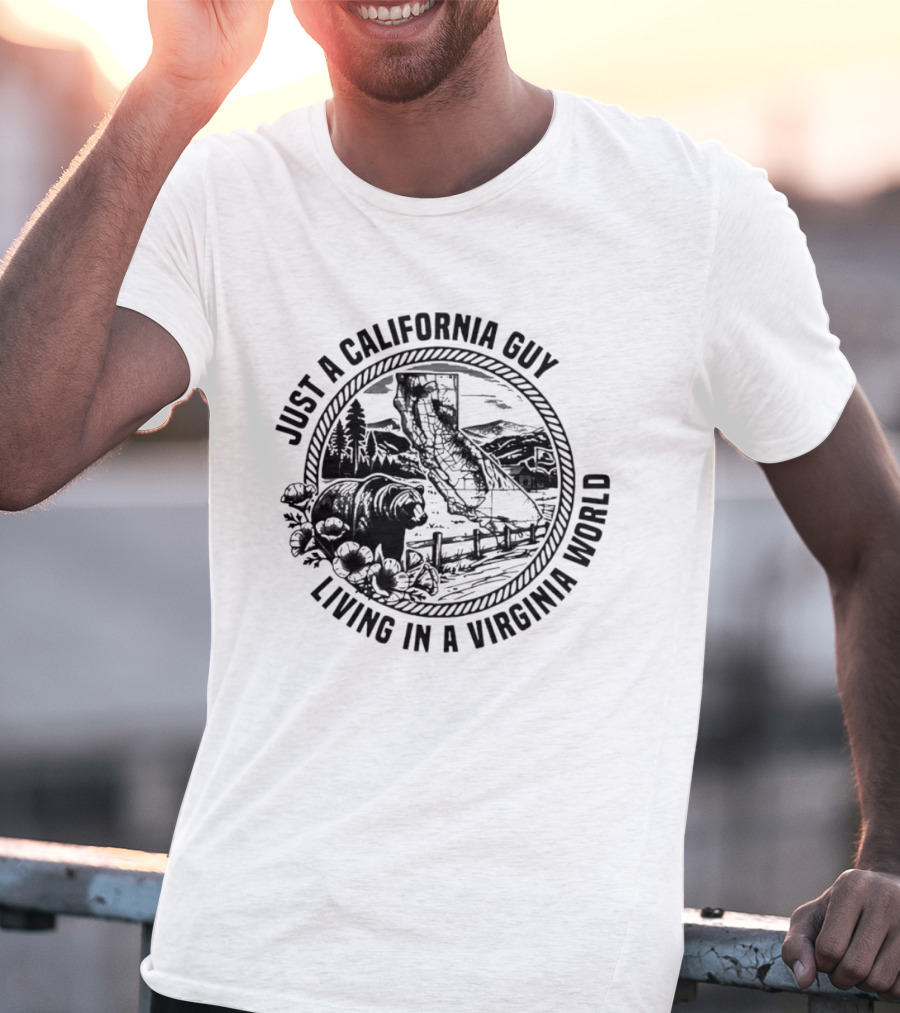 Just A California Guy California Bear Virginia Living Collision Of Worlds T-Shirt