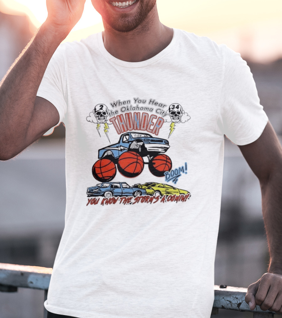 When You Hear Oklahoma City Thunder Boom You Know The Storm's A Comin T-Shirt