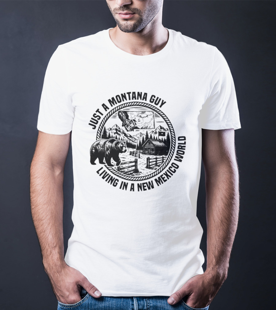 Just A Montana Guy Living In A New Mexico World With Mountain And Bear Scene T-Shirt