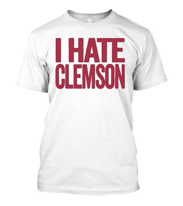 I Hate Clemson T-Shirt