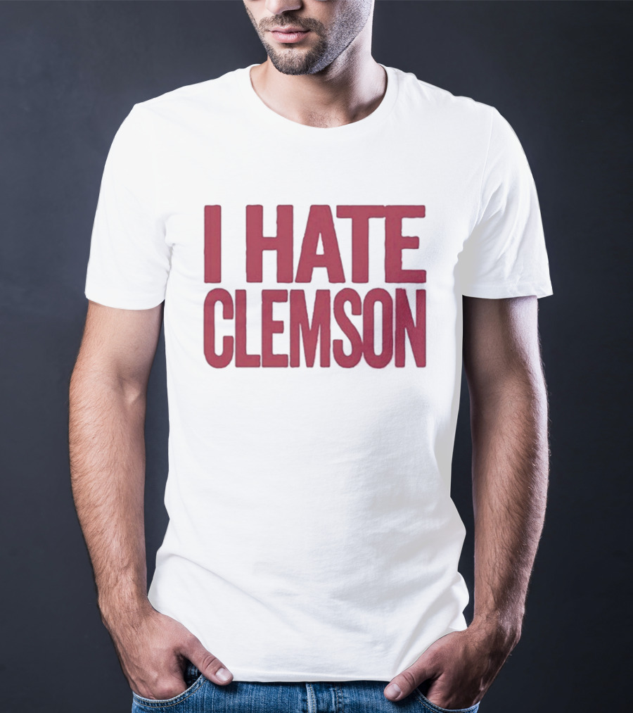 I Hate Clemson T-Shirt