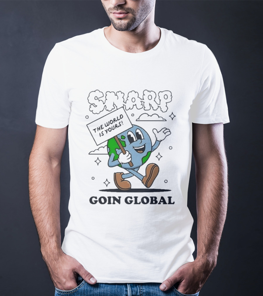Snarp The World Is Yours Goin Global Earth T-Shirt