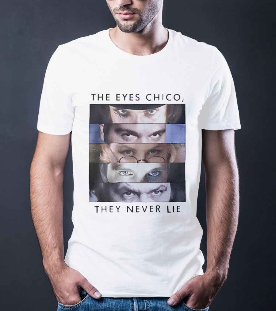 The Eyes Chico They Never Lie Famous Movie Quote Eyes Collage T-Shirt