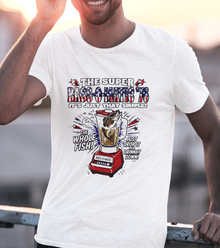 The Super Bass O Matic '76 It's Just That Simple Whole Fish Blender T-Shirt
