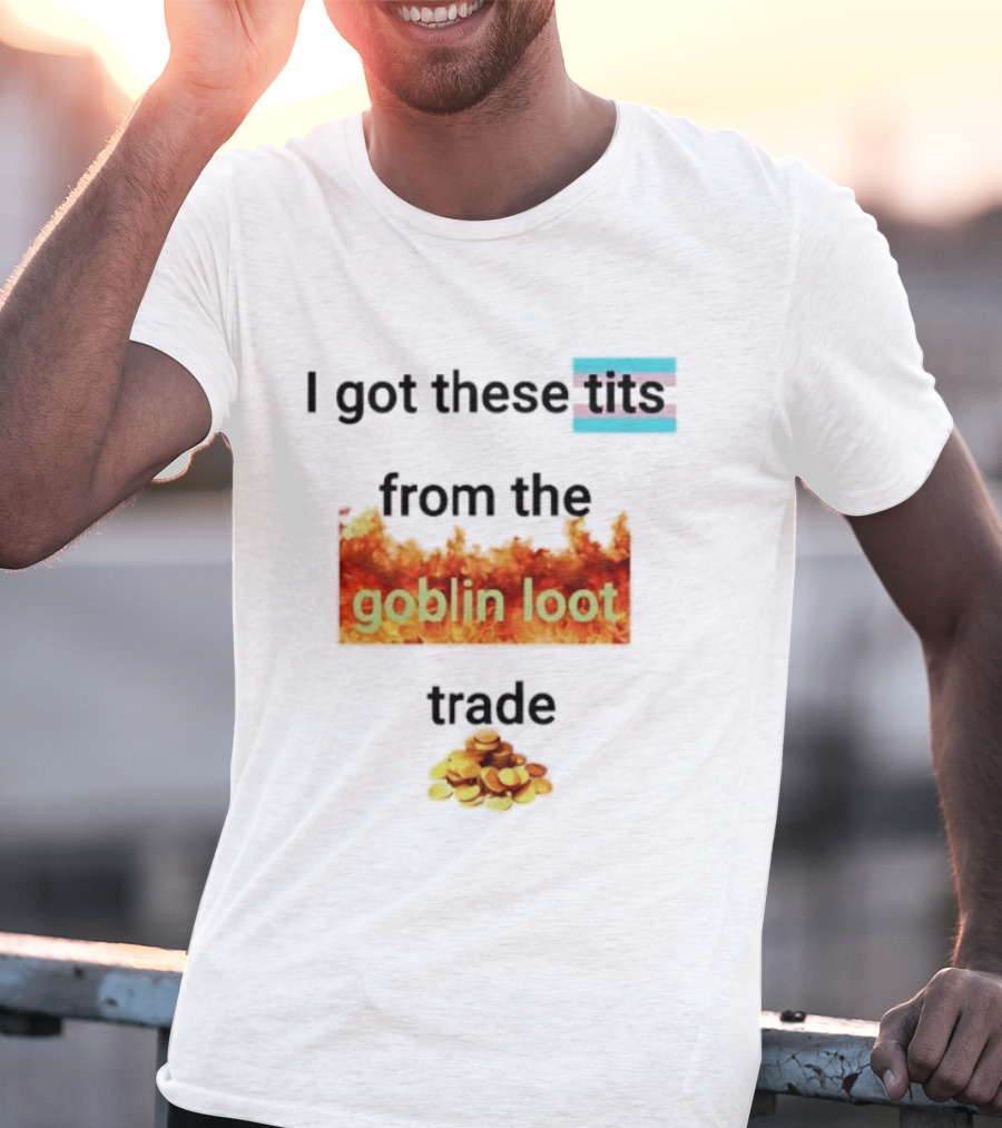 Transgender Flag I Got These Tits From The Goblin Loot Trade Coins T-Shirt