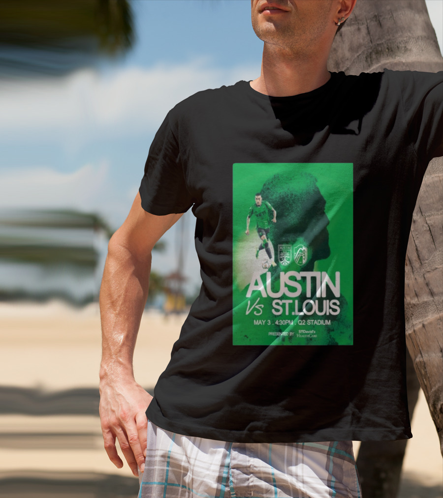 Austin FC Vs St. Louis May 3 4:30 PM Q2 Stadium St. David's HealthCare T-Shirt