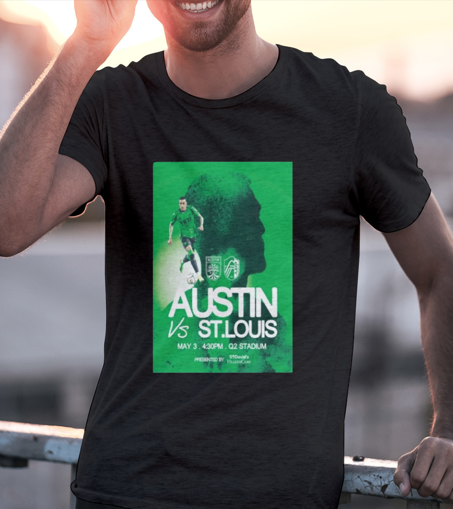 Austin FC Vs St. Louis May 3 4:30 PM Q2 Stadium St. David's HealthCare T-Shirt