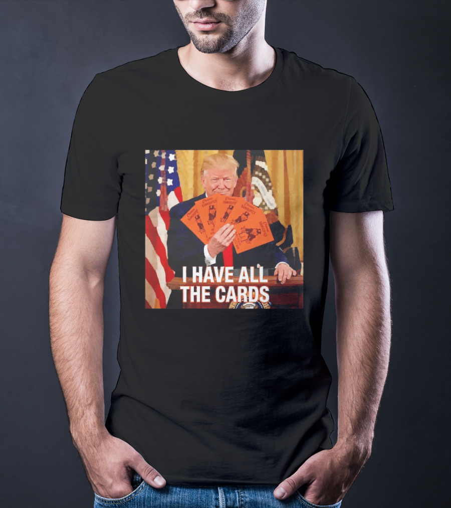 Donald Trump Chance Bankruptcy I Have All The Cards T-Shirt