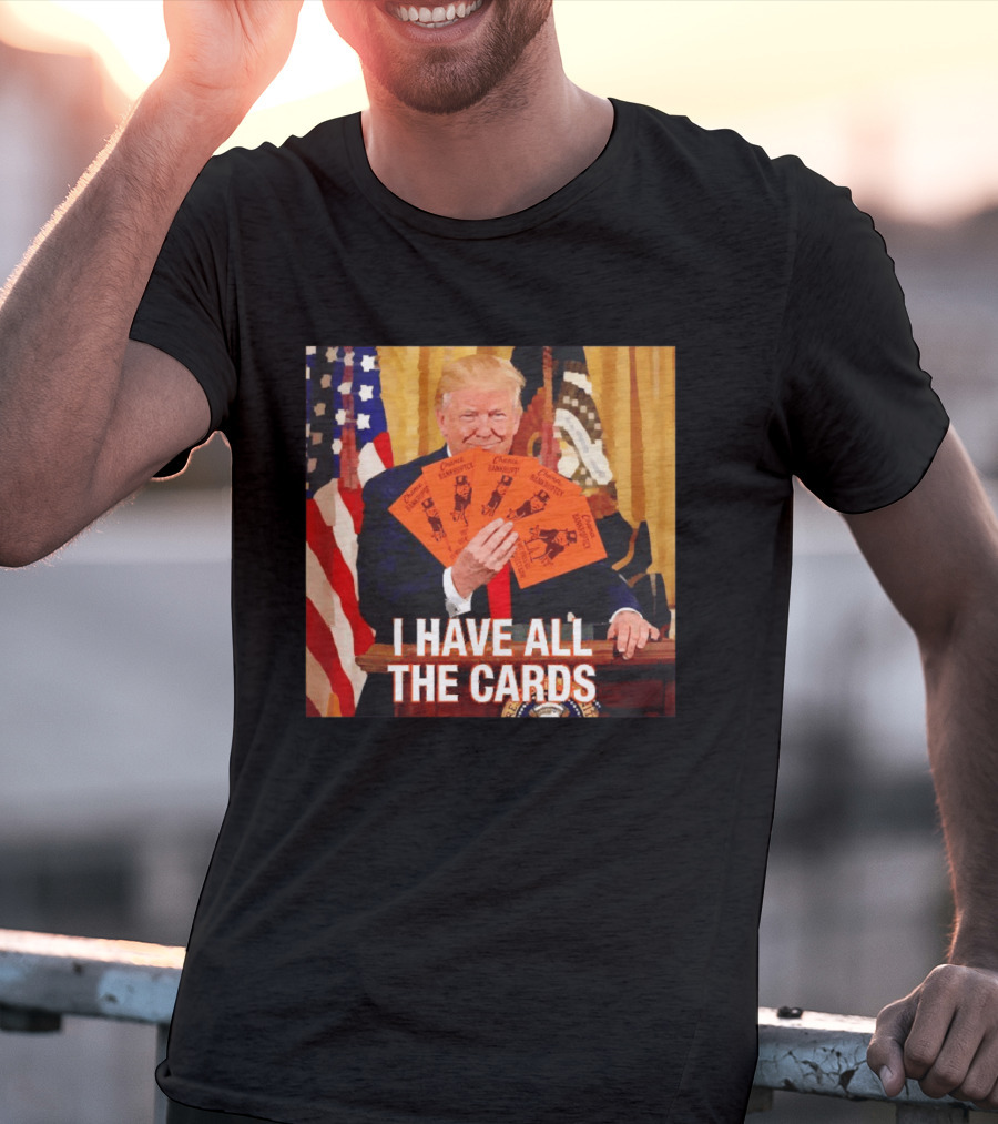 Donald Trump Chance Bankruptcy I Have All The Cards T-Shirt