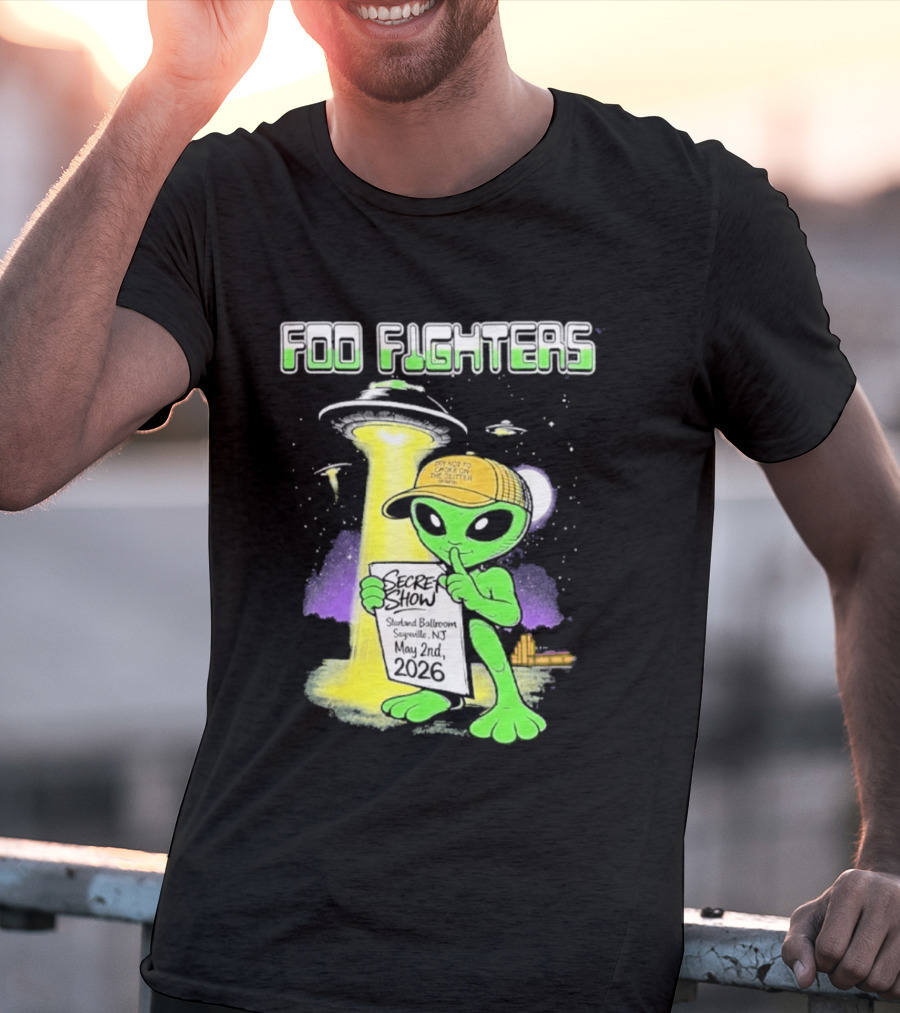 Foo Fighters Sayreville 2026 Secret Show Starland Ballroom May 2 The Alien Do Not Go Out To The Glitter T-Shirt