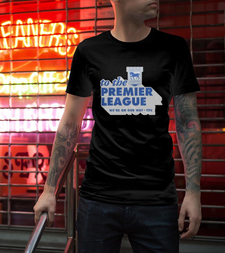 Ipswich Town Football Club To The Premier League We're On Our Way ITFC T-Shirt