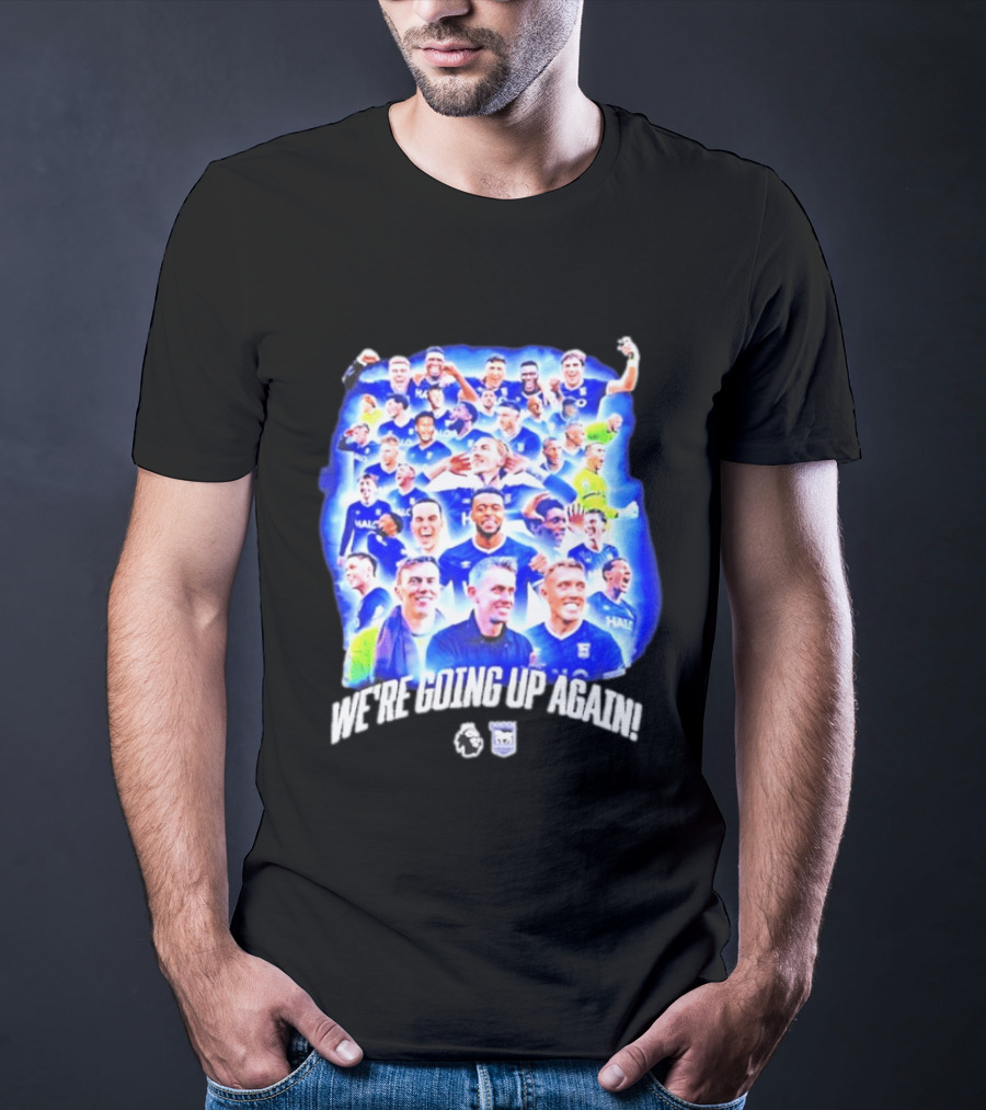 Ipswich Town FC We're Going Up Again Premier League Celebration T-Shirt
