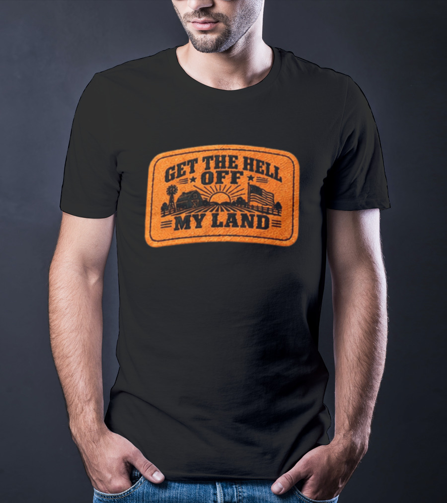Get The Hell Off My Land Embroidered Patch John Rich Hat T-Shirt