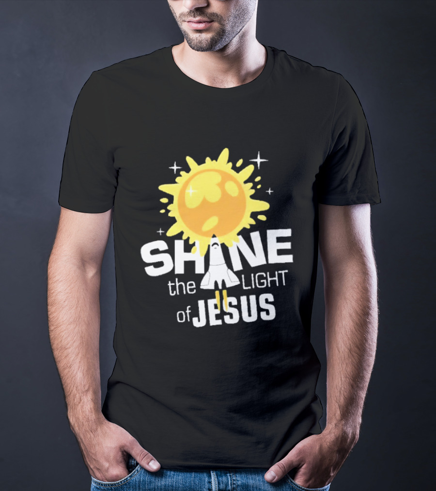 Shine The Light Of Jesus With Rocket And Sunburst T-Shirt